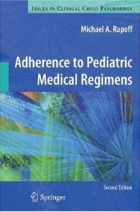 Adherence to Pediatric Medical Regimens: 2nd Edition (Issues in Clinical Child Psychology)