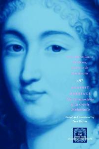 Against Marriage: The Correspondence of La Grande Mademoiselle (The Other Voice in Early Modern Europe)