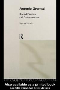 Antonio Gramsci: Beyond Marxism and Postmodernism