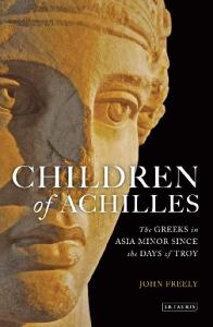 Children of Achilles: The Greeks in Asia Minor since the Days of Troy
