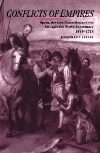 Conflicts of Empires: Spain, the Low Countries and the Struggle for World Supremacy, 1585-1713