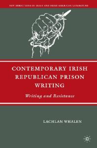 Contemporary Irish Republican Prison Writing: Writing and Resistance (New Directions in Irish & Irish American Literature)