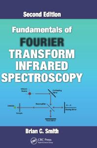 Fundamentals of Fourier Transform Infrared Spectroscopy, Second Edition