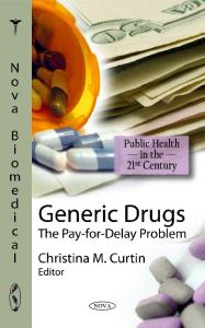 Generic Drugs: The Pay-for-Delay Problem (Public Health in the 21st Century)