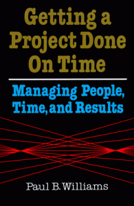 Getting a Project Done on Time: Managing People, Time, and Results