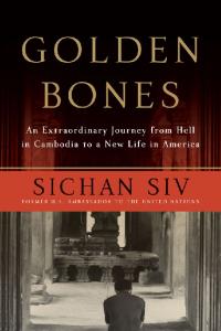 Golden Bones: An Extraordinary Journey from Hell in Cambodia to a New Life in America