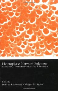 Heterophase Network Polymers - Synthesis Characterization and Properties