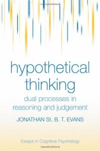 Hypothetical thinking: dual processes in reasoning and judgement