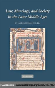 Law, Marriage, and Society in the Later Middle Ages: Arguments about Marriage in Five Courts