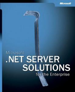 Microsoft .Net Server Solutions for the Enterprise