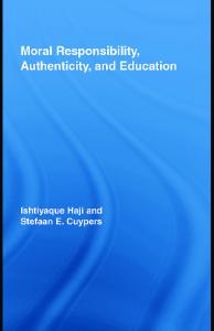 Moral Responsibility, Authenticity, and Education (Routledge International Studies in the Philosophy of Education)
