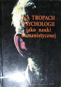Na tropach psychologii jako nauki humanistycznej