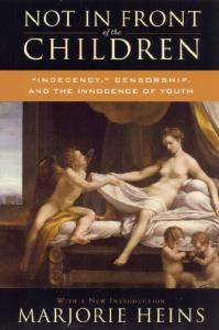 Not in Front of the Children: Indecency, Censorship, and the Innocence of Youth