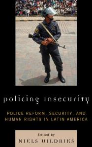 Policing Insecurity: Police Reform, Security, and Human Rights in Latin America