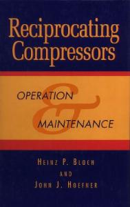 Reciprocating Compressors: Operation and Maintenance, 1st Edition