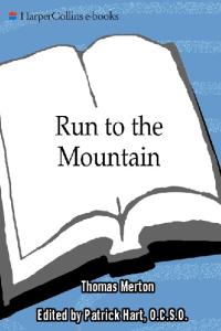 Run to the Mountain: The Story of a Vocation (The Journal of Thomas Merton, Volume 1: 1939-1941)