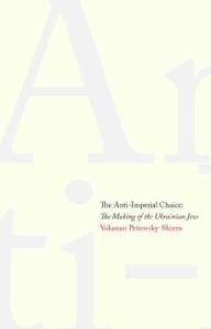 The Anti-Imperial Choice: The Making of the Ukrainian Jew