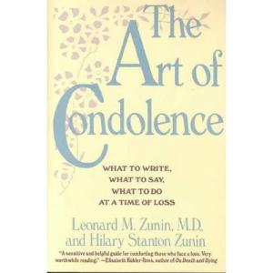 The Art of Condolence: What to Write, What to Say, What to Do at a Time of Loss