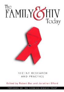 The Family And HIV Today: Recent Research and Practice