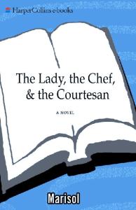 The Lady, the Chef, and the Courtesan: A Novel