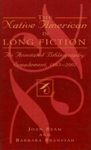 The Native American in Long Fiction: An Annotated Bibliography: Supplement 1995-2002 (Native American Bibliography Series)