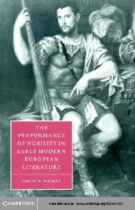 The Performance of Nobility in Early Modern European Literature (Cambridge Studies in Renaissance Literature and Culture)