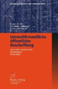 Umweltfreundliche offentliche Beschaffung: Innovationspotenziale, Hemmnisse, Strategien (Nachhaltigkeit und Innovation) (German Edition)