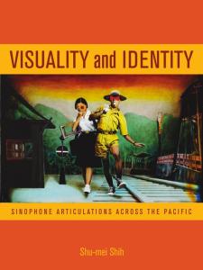 Visuality and Identity: Sinophone Articulations across the Pacific (Asia Pacific Modern)