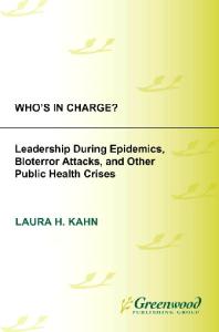 Who's In Charge?: Leadership during Epidemics, Bioterror Attacks, and Other Public Health Crises (Praeger Security International)