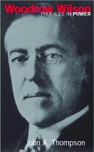 Woodrow Wilson (Profiles in Power Series)