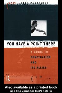 You Have a Point There: A Guide to Punctuation and Its Allies
